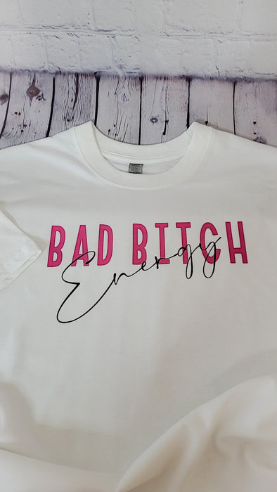 Bad B**ch energy T Shirt