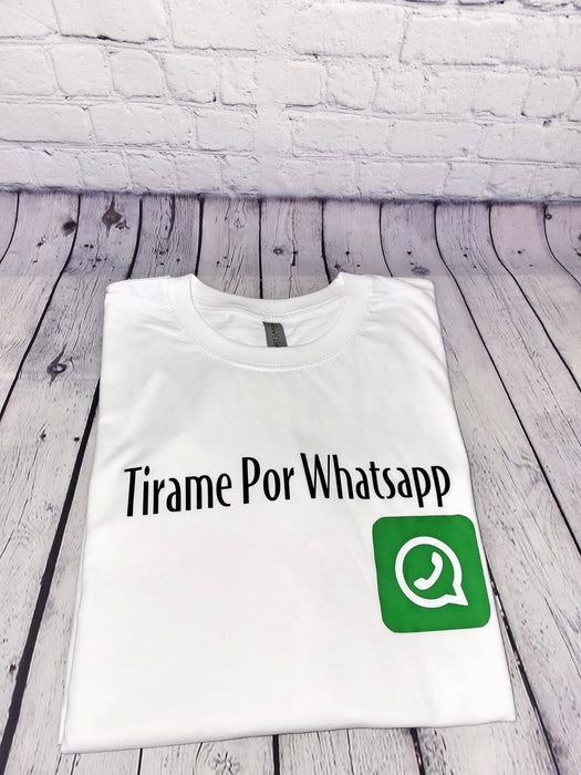 Tirame por Whatsapp T-shirt